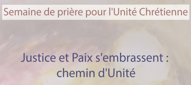 Du 18 au 25/01/2019 : Semaine de prière pour l’unité des églises Du 18 au 25/01/2019 : Semaine de prière pour l’unité des églises